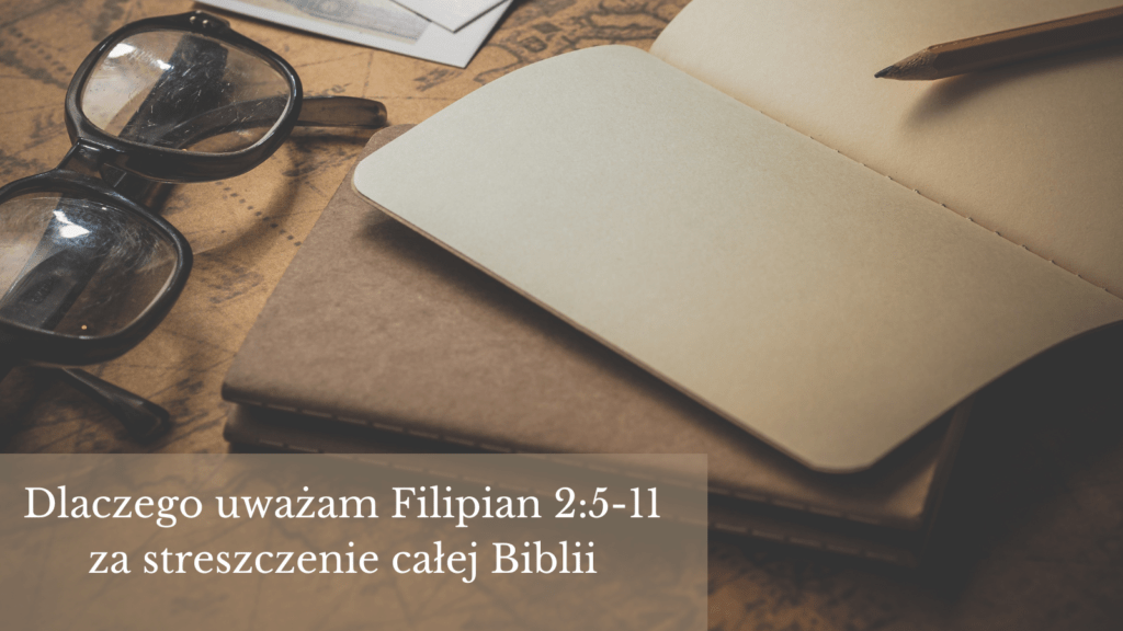 artykuł: Dlaczego uważam Filipian 2:5-11 za streszczenie całej Biblii