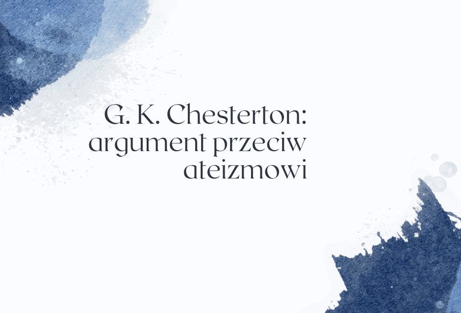 G. K. Chesterton: argument przeciw ateizmowi