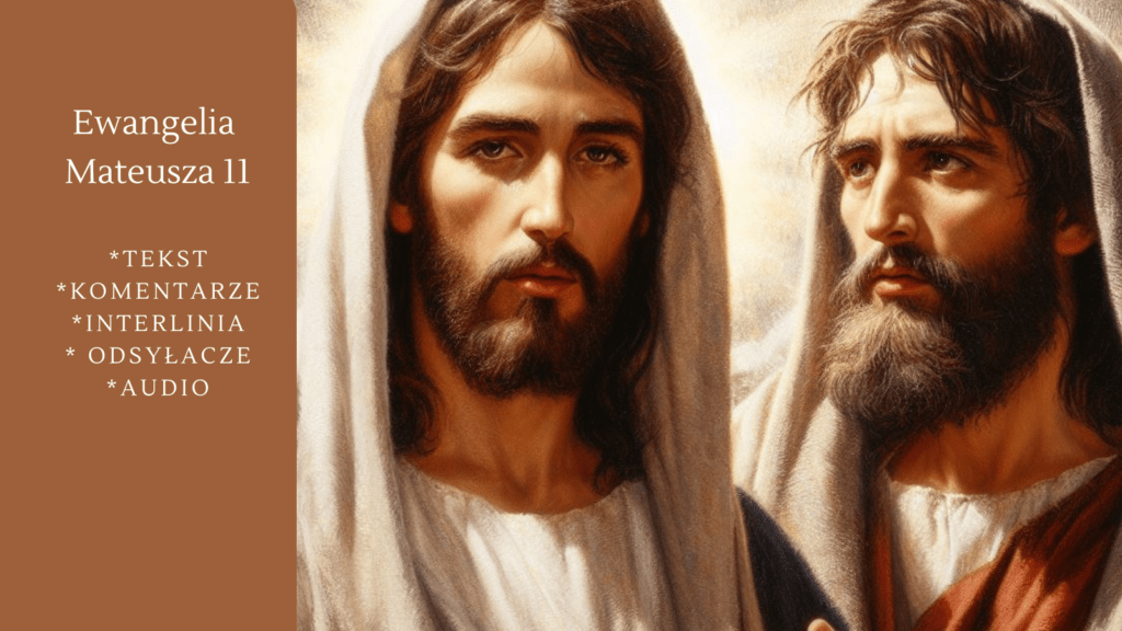 Ewangelia Mateusza 11. Jezus i Jan Chrzciciel