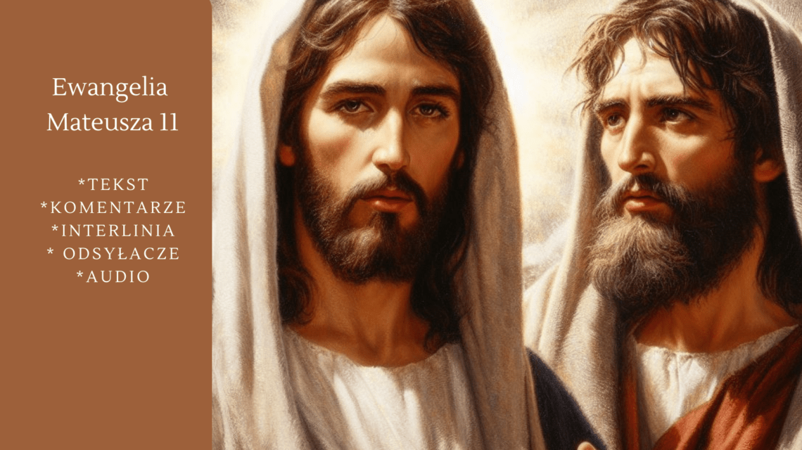 Ewangelia Mateusza 11. Jezus i Jan Chrzciciel