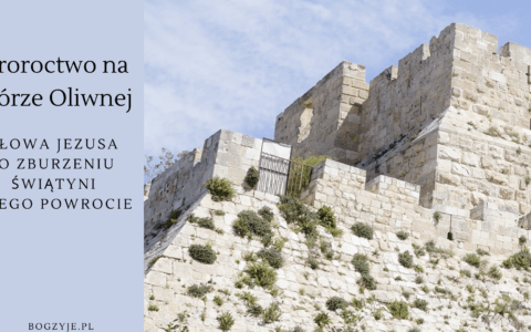 Proroctwo na Górze Oliwnej: o zburzeniu świątyni i powrocie