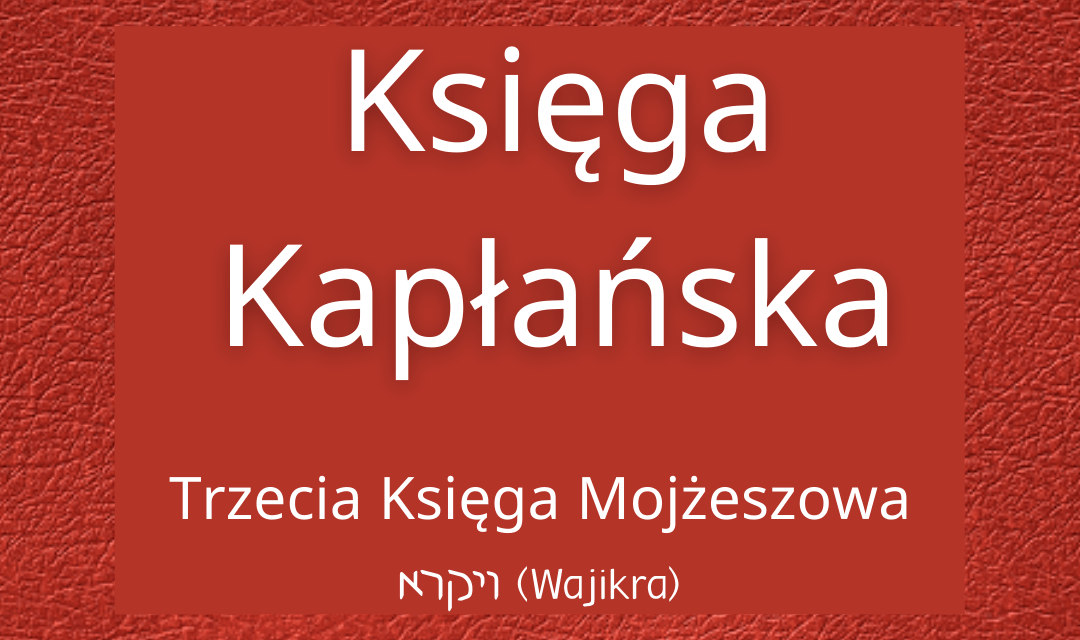 Księga Kapłańska / V Księga Mojżeszowa / Wajikra