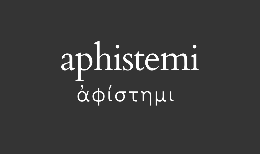 ἀφίστημι [aphistemi] - znaczenie i przykłady